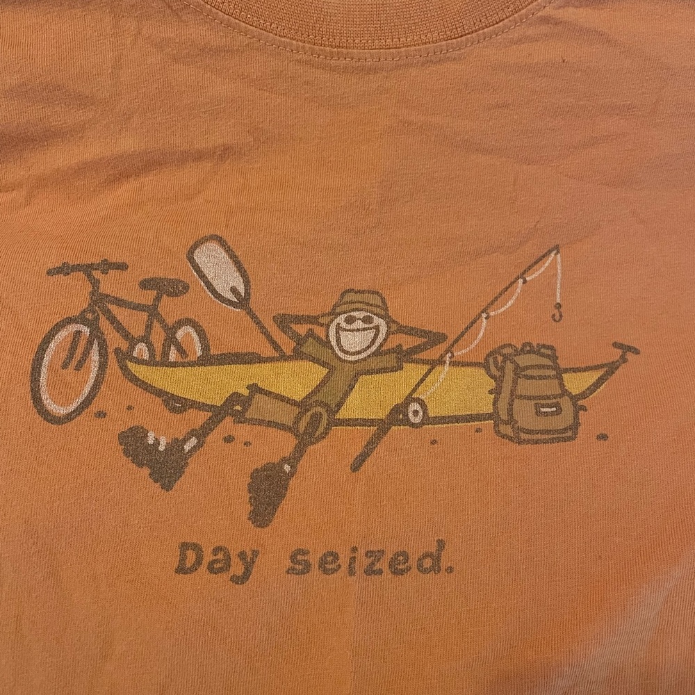 Life is good "day seized" shirt.